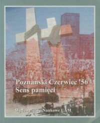 Poznański Czerwiec 56. Sens pamięci - okładka książki