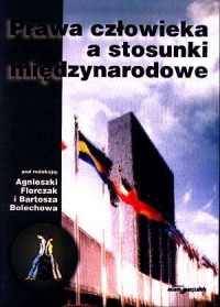 Prawa człowieka a stosunki międzynarodowe - okładka książki