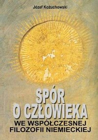 Spór o człowieka we współczesnej - okładka książki