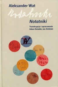 Aleksander Wat. Notatniki - okładka książki