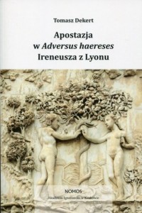 Apostazja w Adversus Haereses Ireneusza - okładka książki