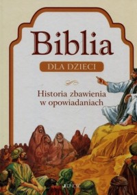 Biblia dla dzieci. Historia zbawienia - okładka książki
