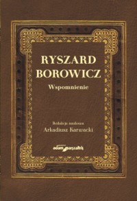 Ryszard Borowicz. Wspomnienie - okładka książki