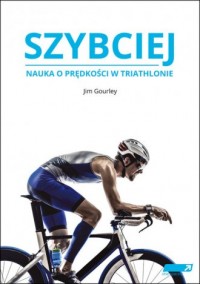 Szybciej. Nauka o prędkości w triathlonie - okładka książki