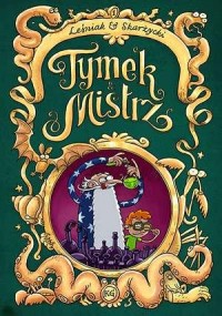 Tymek i Mistrz cz. 1 - okładka książki
