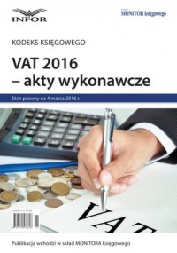 VAT 2016 - akty wykonawcze. Kodeks - okładka książki