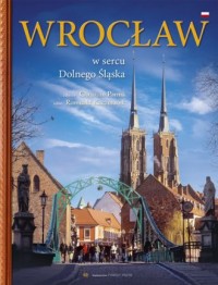Wrocław. W sercu Dolnego Śląska - okładka książki