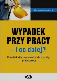 Wypadek przy pracy i co dalej? - okładka książki