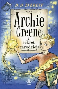 Archie Greene i sekret czarodzieja. - okładka książki