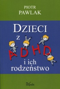 Dzieci z ADHD i ich rodzeństwo - okładka książki