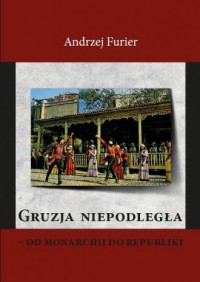 Gruzja niepodległa od monarchii - okładka książki