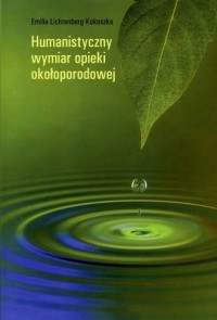 Humanistyczny wymiar opieki okołoporodowej - okładka książki