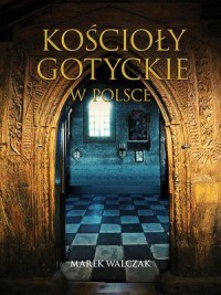 Kościoły gotyckie w Polsce - okładka książki