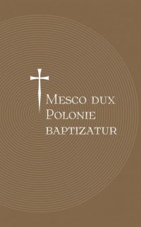 Mesco dux Polonie baptizatur - okładka książki