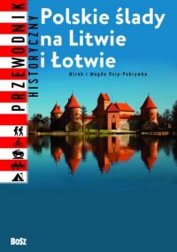 Polskie ślady na Litwie i Łotwie - okładka książki