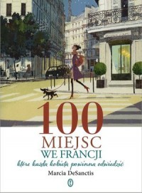 100 miejsc we Francji, które każda - okładka książki