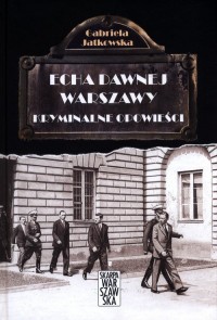 Echa dawnej Warszawy. Kryminalne - okładka książki