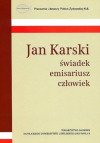 Jan Karski, świadek, emisariusz, - okładka książki