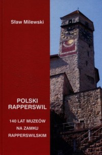 Polski Rapperswil. 140 lat muzeów - okładka książki