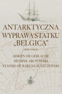 Antarktyczna wyprawa statku Belgica.Zzbiór - okładka książki