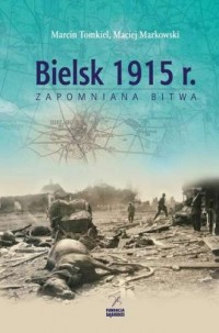 Bielsk 1915 r. Zapomniana bitwa - okładka książki
