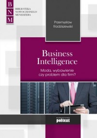 Business Intelligence. Moda, zbawienie - okładka książki