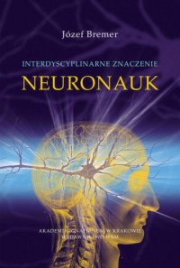Interdyscyplinarne znaczenie neuronauk - okładka książki