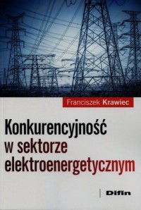 Konkurencyjność w sektorze elektroenergetycznym - okładka książki
