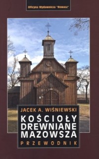 Kościoły drewniane Mazowsza. Przewodnik - okładka książki