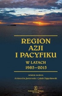 Region Azji i Pacyfiku w latach - okładka książki