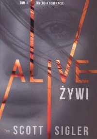 Alive / Żywi. Tom 1. Trylogia Generacje - okładka książki