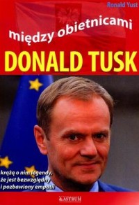 Donald Tusk. Między obietnicami - okładka książki