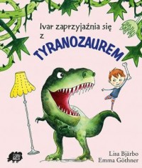 Ivar zaprzyjaźnia się z Tyranozaurem - okładka książki