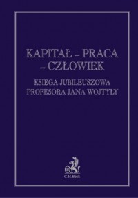 Kapitał, praca, człowiek. Księga - okładka książki