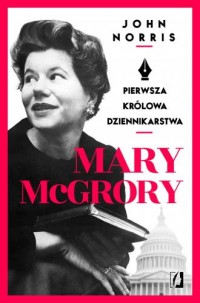 Mary McGrory. Pierwsza królowa - okładka książki