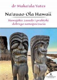 Naauao Ola Hawaii. Hawajskie zasady - okładka książki
