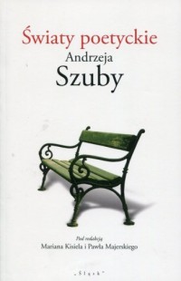 Światy poetyckie Andrzeja Szuby - okładka książki