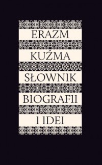 Erazm Kuźma. Słownik biografii - okładka książki