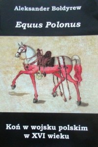 Koń w wojsku polskim w XVI wieku. - okładka książki