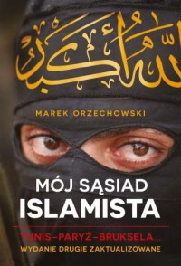Mój sąsiad islamista. Tunis, Paryż, - okładka książki