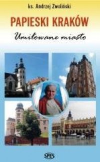 Papieski Kraków. Umiłowane miasto - okładka książki