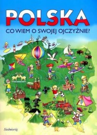 Polska. Co wiem o swojej Ojczyźnie? - okładka książki