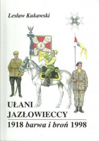 Ułani Jazłowieccy 1918. Barwa i - okładka książki