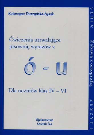 Zabawa Z Ortografia Cwiczenia Utrwalajace Pisownie Wyrazow Z O U Zeszyt I Dla Podrecznik Ksiegarnia Internetowa Poczytaj Pl