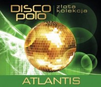 Złota Kolekcja Disco Polo. Atlantis - okładka płyty