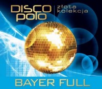 Złota Kolekcja Disco Polo. Bayer - okładka płyty