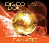 Złota Kolekcja Disco Polo. Fanatic - okładka płyty