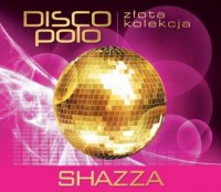Złota Kolekcja Disco Polo. Shazza - okładka płyty