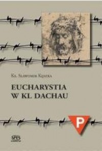 Eucharystia w KL Dachau - okładka książki