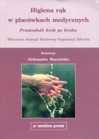 Higiena rąk w placówkach medycznych. - okładka książki